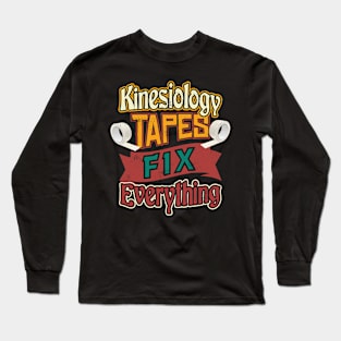 Kinesiology Tapes Fixes Everything Kinesologist Long Sleeve T-Shirt